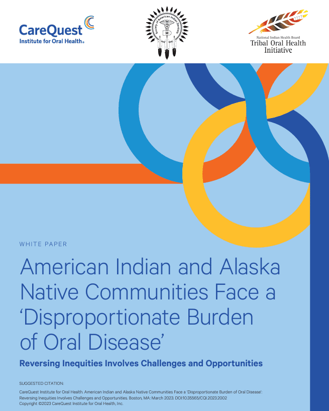 Cover of American Indian and Alaska Native Communities Face a ‘Disproportionate Burden of Oral Disease’ White Paper